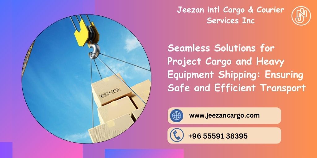 Seamless Solutions for Project Cargo and Heavy Equipment Shipping ...