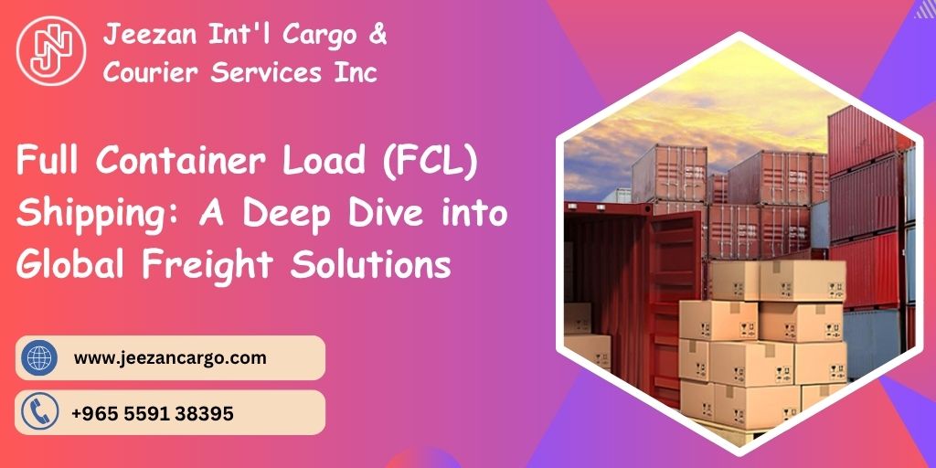 Full Container Load (FCL) Shipping: A Deep Dive into Global Freight ...