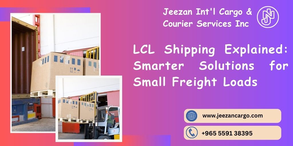 LCL Shipping Explained: Smarter Solutions for Small Freight Loads