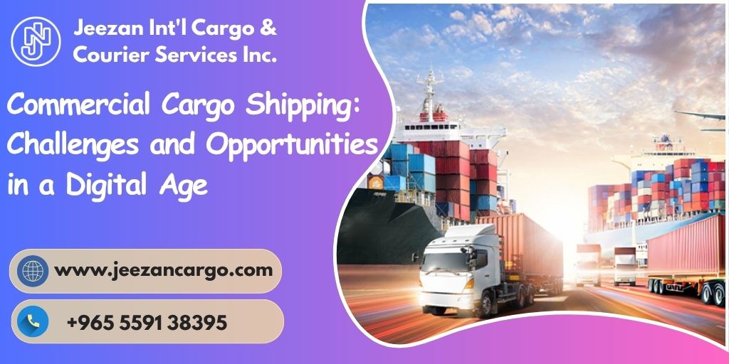 Commercial Cargo Shipping: Challenges and Opportunities in a Digital Age