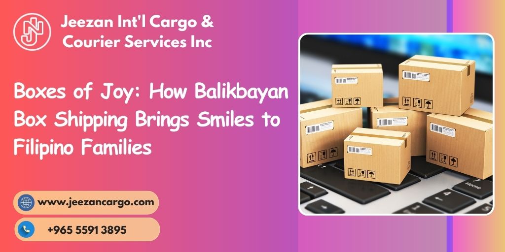 Boxes of Joy: How Balikbayan Box Shipping Brings Smiles to Filipino ...