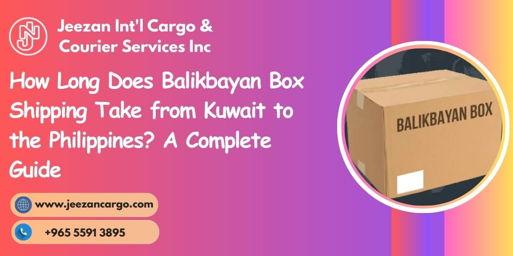 How Long Does Balikbayan Box Shipping Take from Kuwait to the ...