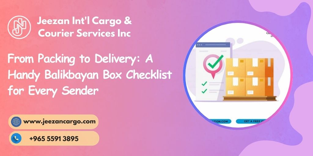 From Packing to Delivery: A Handy Balikbayan Box Checklist for Every Sender
